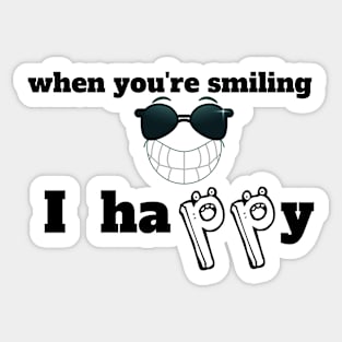 When you're smilling I happy Sticker